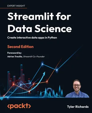 Streamlit for Data Science: Create interactive data apps in Python 2nd Edition
